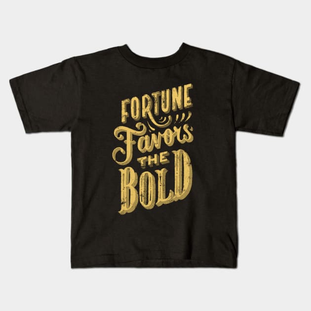 Fortune Favors the Bold - Make Your Own Luck - Vintage Typography Fortune and Glory Kids T-Shirt by ballhard